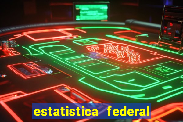 estatistica federal jogo do bicho